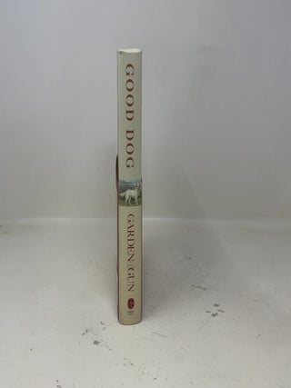 Good Dog: True Stories of Love, Loss, and Loyalty (Garden & Gun Books, 2)