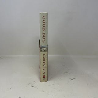 Good Dog: True Stories of Love, Loss, and Loyalty (Garden & Gun Books, 2)