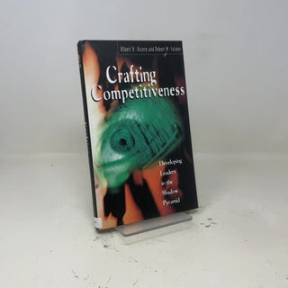 Item #410969 Crafting Competiveness: Developing leaders in the shadow pyramid. Albert A. Vicere