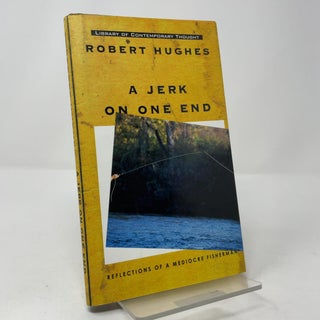 Item #412847 A Jerk on One End: Reflections of a Mediocre Fisherman (Library of Contemporary...