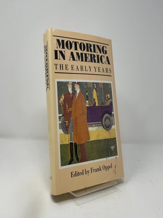 Item #414348 Motoring in America - The Early Years. Frank Oppel