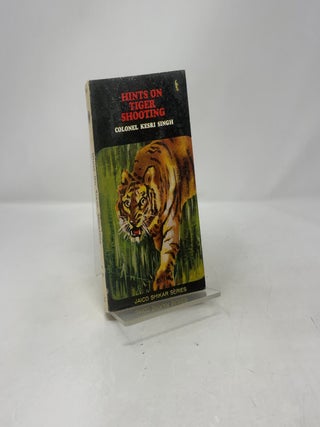 Item #414604 Hints on Tiger Shooting. Colonel Kesri Singh