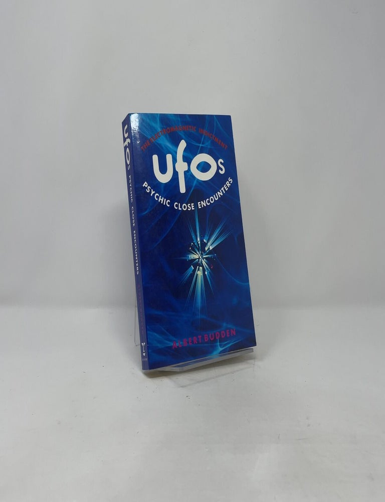 Item #417927 Ufos Psychic Close Encounters: The Electromagnetic Indictment. Albert Budden.
