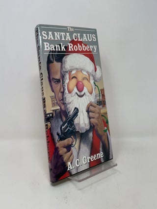 Item #419218 The Santa Claus Bank Robbery. A. C. Greene