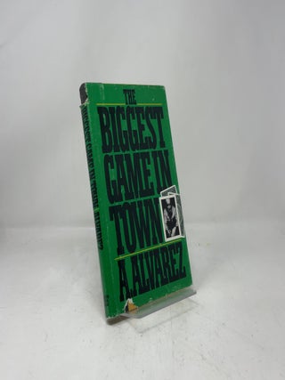 Item #419849 The Biggest Game in Town. A. Alvarez