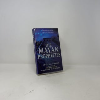 The Mayan Prophecies: Unlocking the Secrets of a Lost Civilization