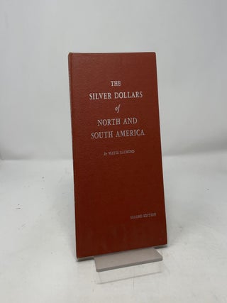 Item #426535 The Silver Dollars of North and South America. Wayte Raymond