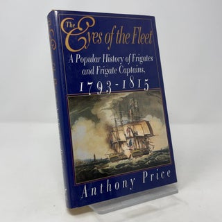 Item #427429 The Eyes of the Fleet: A Popular History of Frigates and Frigate Captains,...