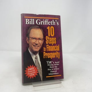 Item #431817 Bill Griffeth's 10 Steps to Financial Prosperity. Bill Griffeth