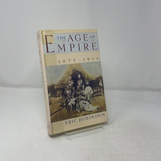 Item #442436 The Age of Empire, 1875-1914. Eric Hobsbawm