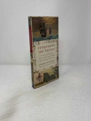 Conquering the Pacific: An Unknown Mariner and the Final Great Voyage of the Age of Discovery