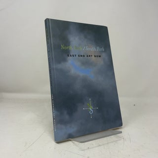 Item #469672 North Fork / South Fork: East End Art Now. Alicia G. Longwell