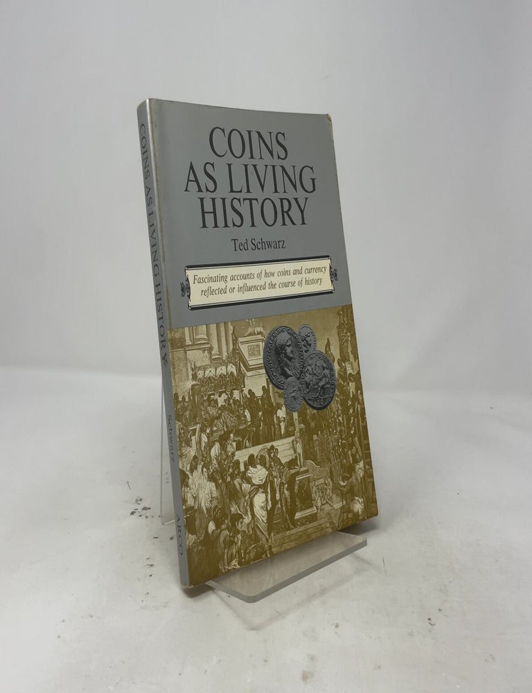 Item #502850 Coins as living history. Ted Schwartz.