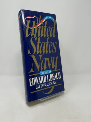 Item #506316 The United States Navy: 200 years. Edward L. Beach
