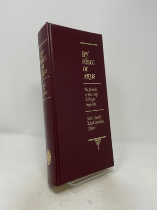 Item #513040 By Force of Arms: The Journals of Don Diego de Vargas, 1691-1693