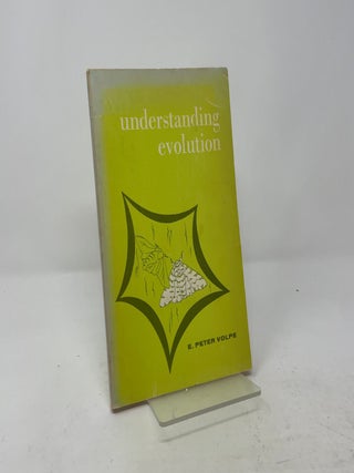 Item #513884 Understanding Evolution. E. Peter Volpe