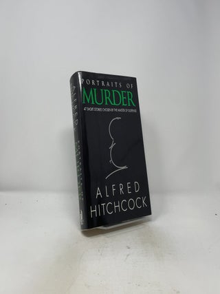 Portraits of Murder: 47 Short Stories Chosen by the Master of Suspense