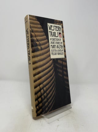 Item #514557 Western Trails: A Collection of Short Stories by Mary Austin (Western Literature Series