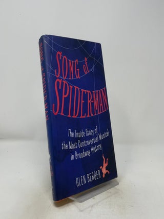 Song of Spider-Man: The Inside Story of the Most Controversial Musical in Broadway History