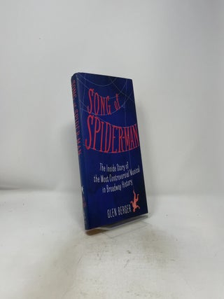 Song of Spider-Man: The Inside Story of the Most Controversial Musical in Broadway History