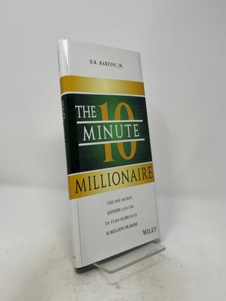 Item #518296 The 10-Minute Millionaire: The One Secret Anyone Can Use to Turn $2,500 into $1...