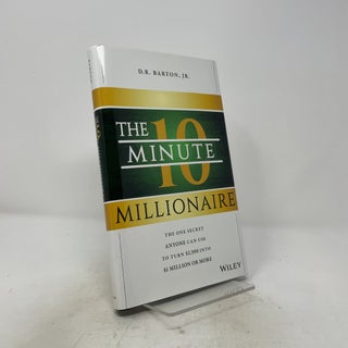 Item #518296 The 10-Minute Millionaire: The One Secret Anyone Can Use to Turn $2,500 into $1...
