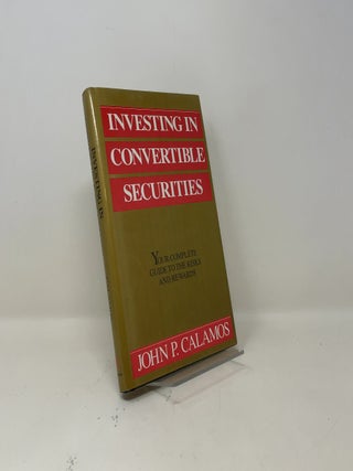 Item #519246 Investing in Convertible Securities: Your Complete Guide to the Risks and Rewards....