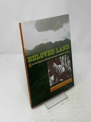 Item #519783 Beloved Land: An Oral History of Mexican Americans in Southern Arizona