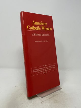 Item #521801 American Catholic Women: A Historical Exploration (Bicentennial History of the...
