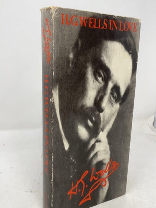 Item #522200 H.G. Wells in Love: Postscript to an Experiment in Autobiography