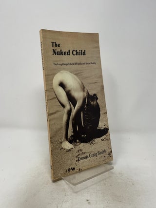 The Naked Child. Dennis Craig Smith.