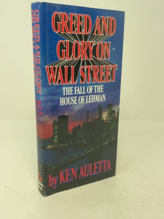 Item #524775 Greed and Glory on Wall Street: The Fall of the House of Lehman. Ken Auletta