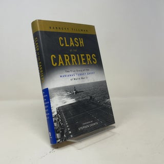 Item #531748 Clash of the Carriers: The True Story of the Marianas Turkey Shoot of World War II....
