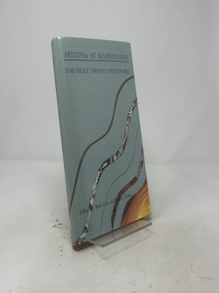 Item #532757 Arizona at Seventy-Five: The Next Twenty-Five Years