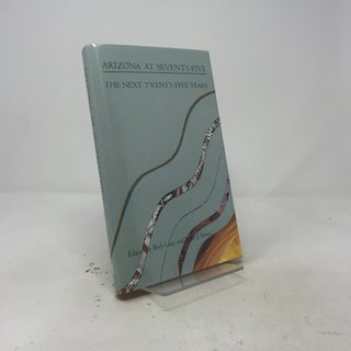 Item #532757 Arizona at Seventy-Five: The Next Twenty-Five Years