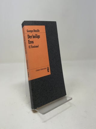 Item #533312 Der heilige Eros (L'Erotisme). Mit einem Entwurf zu einem Schlu&szlig;kapitel