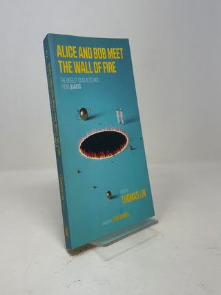 Item #540916 Alice and Bob Meet the Wall of Fire: The Biggest Ideas in Science from Quanta (Mit...