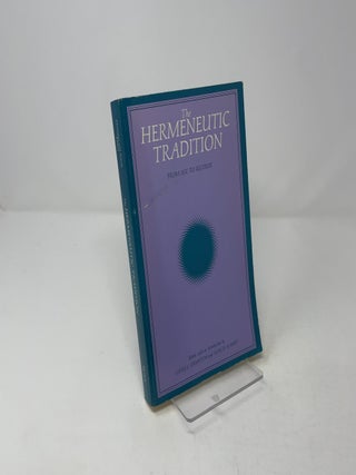 The Hermeneutic Tradition: From Ast to Ricoeur (SUNY series, Intersections: Philosophy and...