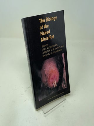 The Biology of the Naked Mole-Rat (Monographs in Behavior and Ecology)