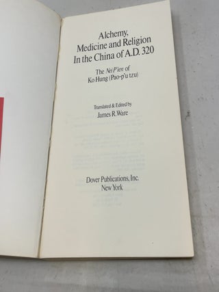 Alchemy, Medicine and Religion in the China of A.D. 320: The Nei Pien of Ko Hung