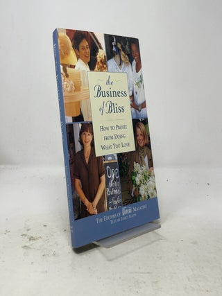 The Business of Bliss: How To Profit From Doing What You Love