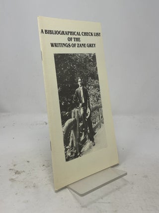 Item #574428 A Bibliographical Check List of the Writings of Zane Grey