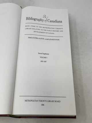 A BIBLIOGRAPHY of CANADIANA being items in the Metropolitan Toronto Library, Canada, relating to the early history & development of Canada. Second supplement, volume 2, 1801-1849