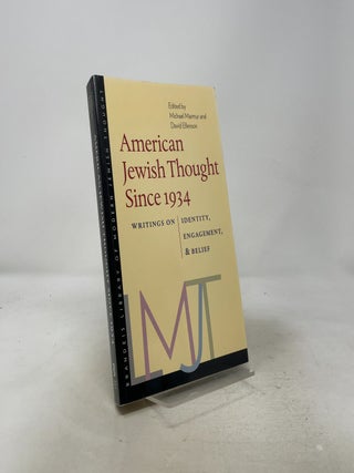 Item #574844 American Jewish Thought Since 1934: Writings on Identity, Engagement, and Belief...