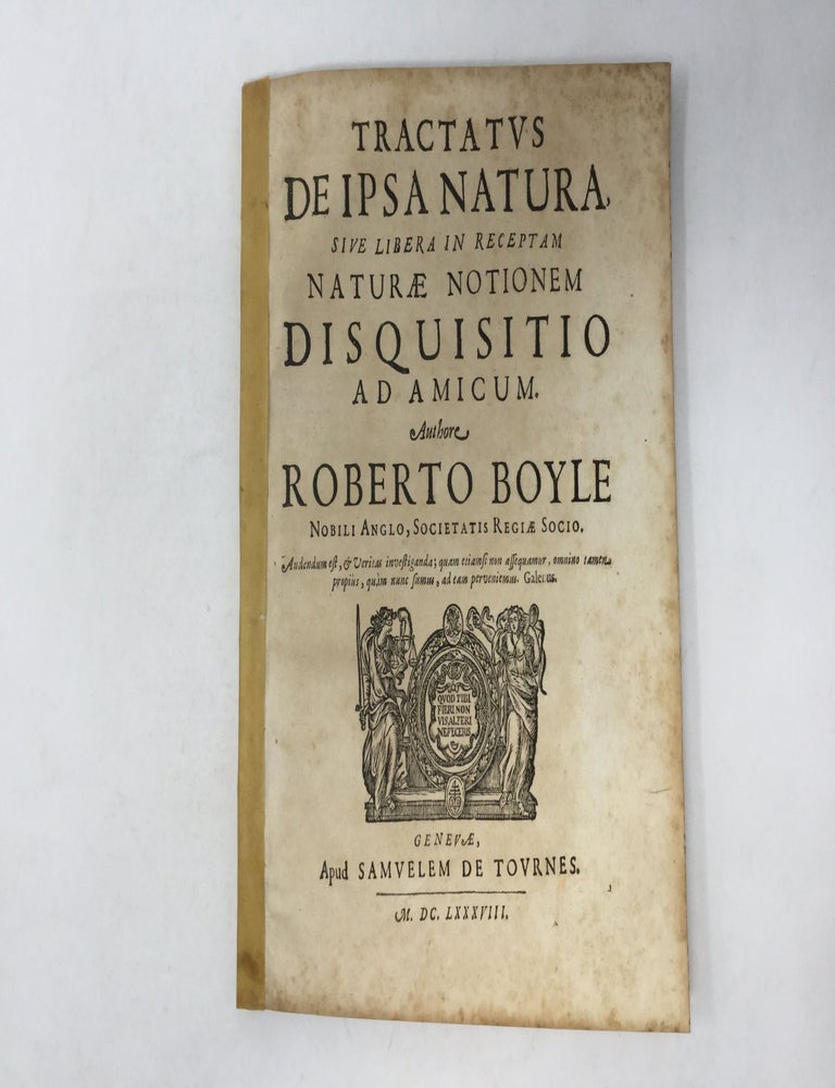Item #88123 Tractatus de Ipsa Natura Sive Libera in Receptam Naturae Notionem Disquisitio ad Amicum (A Free Inquiry in the Vulgarly Received Notion of Nature). Robert Boyle.